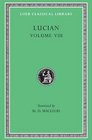 Lucian: Soloecista/Lucius or the Ass/Amores/Halcyon/Demosthenes/Podagra/Ocypus/Cynisucs/Philopatris/Charidemus (Loeb Classical Library, No 432, Vol)