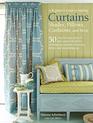 A Beginner's Guide to Making Curtains Shades Pillows Cushions and More 50 stepbystep projects plus practical advice on hanging curtains choosing fabric and measuring up