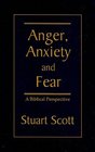 Anger Anxiety and Fear A Biblical Perspective