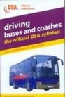 Driving Buses and Coaches 2003 Valid for Tests from 1 September 2003 The Official DSA Syllabus
