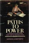 Paths to Power A Woman's Guide from First Job to Top Executive