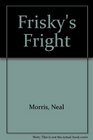Frisky's Fright