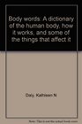 Body words A dictionary of the human body how it works and some of the things that affect it