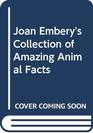 Joan Embery's Collection of Amazing Animal Facts