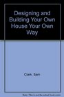 DESIGN BUILD YOUR OWN HOUSE