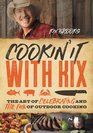 Cookin' It with Kix The Art of Celebrating and the Fun of Outdoor Cooking