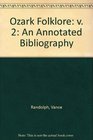 Ozark Folklore An Annotated Bibliography Vol 2