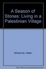A Season of Stones Living in a Palestinian Village