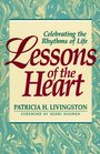Lessons of the Heart Celebrating the Rhythms of Life
