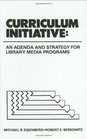 Curriculum Initiative An Agenda and Strategy for Library Media Programs