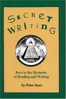 Secret Writing Keys to the Mysteries of Reading and Writing