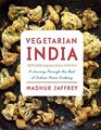 Vegetarian India A Journey Through the Best of Indian Home Cooking