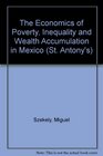 The Economics of Poverty Inequality and Wealth Accumulation in Mexico