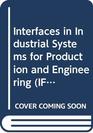 Interfaces in Industrial Systems for Production and Engineering Proceedings of the Ifip Tc5/Wg510 Working Conference on Interfaces in Industrial S