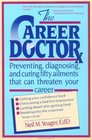 The Career Doctor Preventing Diagnosing and Curing Fifty Ailments That Can Threaten Your Career