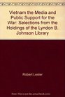 Vietnam the Media and Public Support for the War Selections from the Holdings of the Lyndon B Johnson Library