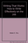 Writing That Works  How to Write Effectively on the Job