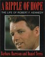 A Ripple of Hope  The Life of Robert F Kennedy