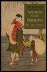 Women Under Primitive Buddhism Laywomen and Almswomen