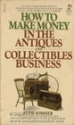 How to Make Money in the Antiques  Collectibles Business