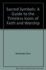 Sacred Symbols: A Guide to the Timeless Icons of Faith and Worship