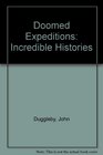 Doomed Expeditions (Incredible Histories)