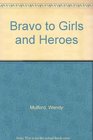 Bravo to Girls and Heroes