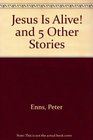 Jesus Is Alive and 5 Other Stories