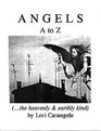 Angels A to Z The Heavenly and Earthly Kind