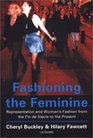 Fashioning the Feminine Representation and Women's Fashion from the Fin De Siecle to the Present