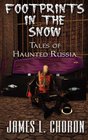 Footprints in the Snow: True Stories of Haunted Russia
