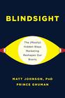 Blindsight: The (Mostly) Hidden Ways Marketing Reshapes Our Brains