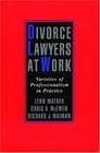 Divorce Lawyers at Work Varieties of Professionalism in Practice