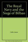 The Royal Navy and the Siege of Bilbao
