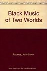 Black Music of Two Worlds