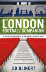 THE LONDON FOOTBALL COMPANION A SITEBYSITE CELEBRATION OF THE CAPITAL'S FAVOURITE SPORT