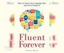 Fluent Forever: How to Learn Any Language Fast and Never Forget It