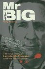 Mr Big  The True Story of Lennie McPherson and His Life of Crime