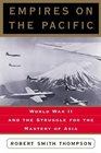 Empires On The Pacific world War II And The Struggle For The Mastery Of Asia