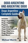 Dogo Argentino And Argentine Dogo Dogo Argentino Complete Guide Includes Dogo Argentino Dogo Argentino Puppies Argentine Dogo Argentinian Mastiff Dogo Dog Care Dogo Breeders And More