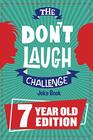The Don't Laugh Challenge  7 Year Old Edition The LOL Interactive Joke Book Contest Game for Boys and Girls Age 7