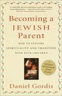 Becoming a Jewish Parent  How to Explore Spirituality and Tradition with Your Children