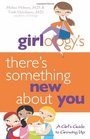 Girlology's There's Something New About You A Girl's Guide to Growing Up
