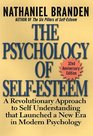 The Psychology of Self-Esteem : A Revolutionary Approach to Self-Understanding that Launched a New Era in Modern Psychology