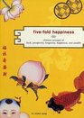 FiveFold Happiness Chinese Concepts of Luck Prosperity Longevity Happiness and Wealth