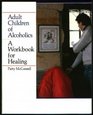 Adult Children of Alcoholics : A Workbook for Healing