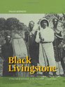 Black Livingstone A True Tale of Adventure in the NineteenthCentury Congo