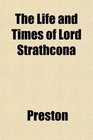 The Life and Times of Lord Strathcona