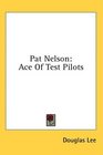 Pat Nelson Ace Of Test Pilots