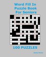 Word Fill In Puzzle Book For Seniors 100 Puzzles